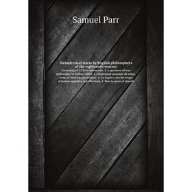 Книга Metaphysical tracts by English philosophers of the eighteenth centuryConsisting of 1 Clavis universalis; 2 A specimen of true philosophy
Книга Metaphysical tracts by English philosophers of the eighteenth centuryConsisting of 1 Clavis universalis; 2 A specimen of true philosophy