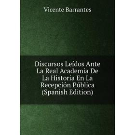 Книга Discursos Leídos Ante La Real Academia De La Historia En La Recepción Pública (Spanish Edition)
Книга Discursos Leídos Ante La Real Academia De La Historia En La Recepción Pública (Spanish Edition)