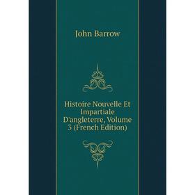 Книга Histoire Nouvelle Et Impartiale D'angleterre, Volume 3 (French Edition) 
Книга Histoire Nouvelle Et Impartiale D'angleterre, Volume 3 (French Edition)