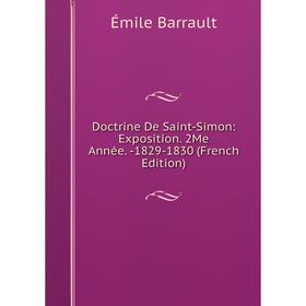 Книга Doctrine De Saint-Simon: Exposition. 2Me Année. -1829-1830 (French Edition)
Книга Doctrine De Saint-Simon: Exposition. 2Me Année. -1829-1830 (French Edition)
