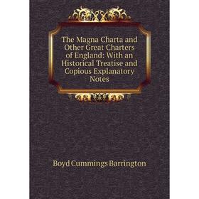 Книга The Magna Charta and Other Great Charters of England: With an Historical Treatise and Copious Explanatory Notes
Книга The Magna Charta and Other Great Charters of England: With an Historical Treatise and Copious Explanatory Notes
