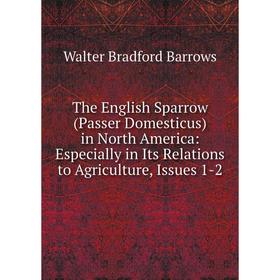 Книга The English Sparrow (Passer Domesticus) in North America: Especially in Its Relations to Agriculture
Книга The English Sparrow (Passer Domesticus) in North America: Especially in Its Relations to Agriculture