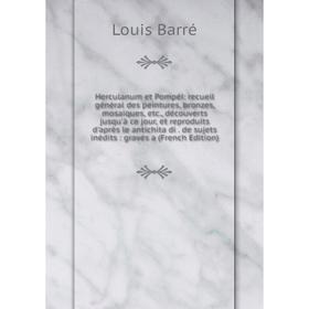 Книга Herculanum et Pompéi: recueil général des peintures, bronzes, mosaïques, etc., découverts jusqu'à ce jour, et reproduits d'après le antichita di
Книга Herculanum et Pompéi: recueil général des peintures, bronzes, mosaïques, etc., découverts jusqu'à ce jour, et reproduits d'après le antichita di