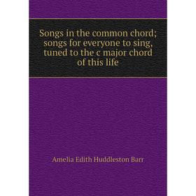 Книга Songs in the common chord; songs for everyone to sing, tuned to the c major chord of this life
Книга Songs in the common chord; songs for everyone to sing, tuned to the c major chord of this life