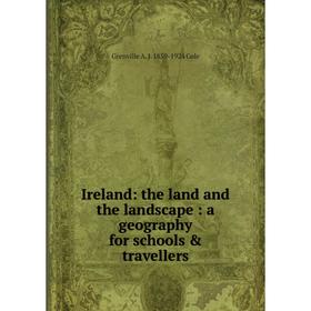 Книга Ireland: the land and the landscape: a geography for schools & travellers
Книга Ireland: the land and the landscape: a geography for schools & travellers