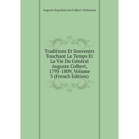 Книга Traditions Et Souvenirs Touchant Le Temps Et La Vie Du Général Auguste Colbert, 1793-1809 
Книга Traditions Et Souvenirs Touchant Le Temps Et La Vie Du Général Auguste Colbert, 1793-1809