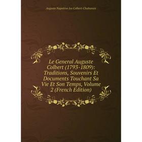 Книга Le General Auguste Colbert (1793-1809): Traditions, Souvenirs Et Documents Touchant Sa Vie Et Son Temps, Volume 2
Книга Le General Auguste Colbert (1793-1809): Traditions, Souvenirs Et Documents Touchant Sa Vie Et Son Temps, Volume 2