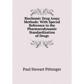 Книга Biochemic Drug Assay Methods: With Special Reference to the Pharmacodynamic Standardization of Drugs
Книга Biochemic Drug Assay Methods: With Special Reference to the Pharmacodynamic Standardization of Drugs