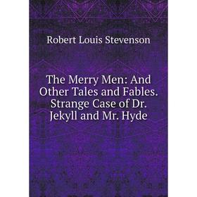 Книга The Merry Men: And Other Tales and Fables. Strange Case of Dr. Jekyll and Mr. Hyde
Книга The Merry Men: And Other Tales and Fables. Strange Case of Dr. Jekyll and Mr. Hyde