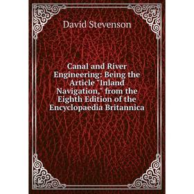 Книга Canal and River Engineering: Being the Article Inland Navigation, from the Eighth Edition of the Encyclopaedia Britannica
Книга Canal and River Engineering: Being the Article Inland Navigation, from the Eighth Edition of the Encyclopaedia Britannica