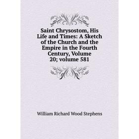 Книга Saint Chrysostom, His Life and Times: A Sketch of the Church and the Empire in the Fourth Century
Книга Saint Chrysostom, His Life and Times: A Sketch of the Church and the Empire in the Fourth Century