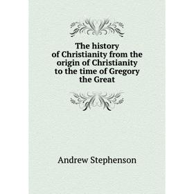 Книга The history of Christianity from the origin of Christianity to the time of Gregory the Great
Книга The history of Christianity from the origin of Christianity to the time of Gregory the Great