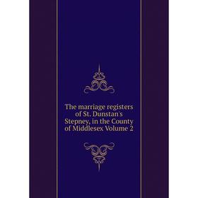 Книга The marriage registers of St. Dunstan's Stepney, in the County of Middlesex Volume 2
Книга The marriage registers of St. Dunstan's Stepney, in the County of Middlesex Volume 2