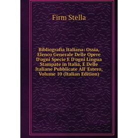 Книга Bibliografia Italiana: Ossia, Elenco Generale Delle Opere D'ogni Specie E D'ogni Lingua Stampate in Italia, E Delle Italiane Pubblicate All' Est
Книга Bibliografia Italiana: Ossia, Elenco Generale Delle Opere D'ogni Specie E D'ogni Lingua Stampate in Italia, E Delle Italiane Pubblicate All' Est