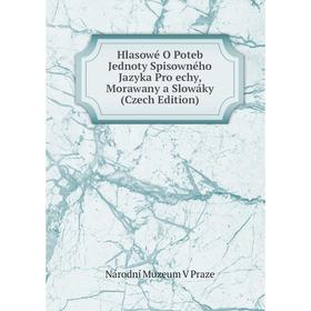 Книга Hlasowé O Poteb Jednoty Spisowného Jazyka Pro echy, Morawany a Slowáky (Czech Edition)
Книга Hlasowé O Poteb Jednoty Spisowného Jazyka Pro echy, Morawany a Slowáky (Czech Edition)
