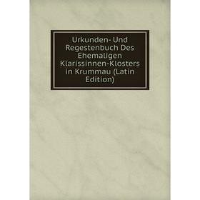 Книга Urkunden- Und Regestenbuch Des Ehemaligen Klarissinnen-Klosters in Krummau (Latin Edition)
Книга Urkunden- Und Regestenbuch Des Ehemaligen Klarissinnen-Klosters in Krummau (Latin Edition)