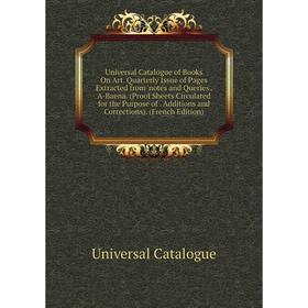 Книга Universal Catalogue of Books On Art. Quarterly Issue of Pages Extracted from 'notes and Queries'. A-Baena. (Proof Sheets Circulated for the Purp
Книга Universal Catalogue of Books On Art. Quarterly Issue of Pages Extracted from 'notes and Queries'. A-Baena. (Proof Sheets Circulated for the Purp