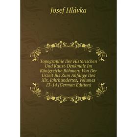 Книга Topographie Der Historischen Und Kunst-Denkmale Im Königreiche Böhmen: Von Der Urzeit Bis Zum Anfange Des Xix
Книга Topographie Der Historischen Und Kunst-Denkmale Im Königreiche Böhmen: Von Der Urzeit Bis Zum Anfange Des Xix