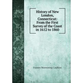 Книга History of New London, Connecticut: From the First Survey of the Coast in 1612 to 1860
Книга History of New London, Connecticut: From the First Survey of the Coast in 1612 to 1860