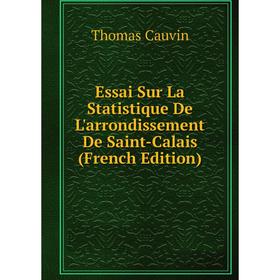 Книга Essai Sur La Statistique De L'arrondissement De Saint-Calais (French Edition)
Книга Essai Sur La Statistique De L'arrondissement De Saint-Calais (French Edition)