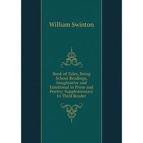 Книга Book of Tales, Being School Readings, Imaginative and Emotional in Prose and Poetry: Supplementary to Third Reader
Книга Book of Tales, Being School Readings, Imaginative and Emotional in Prose and Poetry: Supplementary to Third Reader