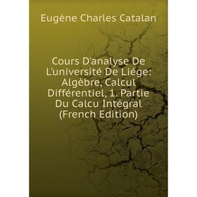 Книга Cours D'analyse De L'université De Liége: Algèbre, Calcul Différentiel, 1. Partie Du Calcu Intégral (French Edition)
Книга Cours D'analyse De L'université De Liége: Algèbre, Calcul Différentiel, 1. Partie Du Calcu Intégral (French Edition)