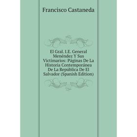 Книга El Gral. I.E. General Menéndez Y Sus Victimarios: Páginas De La Historia Contemporánea De La República De El Salvador (Spanish Edition)
Книга El Gral. I.E. General Menéndez Y Sus Victimarios: Páginas De La Historia Contemporánea De La República De El Salvador (Spanish Edition)