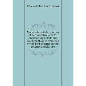 Книга Modern hospitals; a series of authoritative articles on planning details and equipment, as exemplified by the best practice in this country and
Книга Modern hospitals; a series of authoritative articles on planning details and equipment, as exemplified by the best practice in this country and