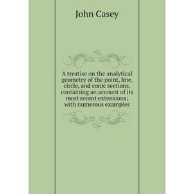Книга A treatise on the analytical geometry of the point, line, circle, and conic sections, containing an account of its most recent extensions
Книга A treatise on the analytical geometry of the point, line, circle, and conic sections, containing an account of its most recent extensions