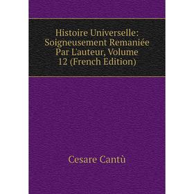 Книга Histoire Universelle: Soigneusement Remaniée Par L'auteur, Volume 12 (French Edition)
Книга Histoire Universelle: Soigneusement Remaniée Par L'auteur, Volume 12 (French Edition)