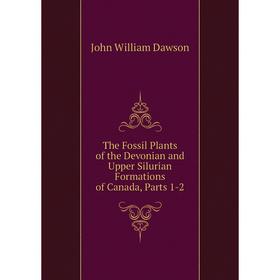 Книга The Fossil Plants of the Devonian and Upper Silurian Formations of Canada, Parts 1-2
Книга The Fossil Plants of the Devonian and Upper Silurian Formations of Canada, Parts 1-2
