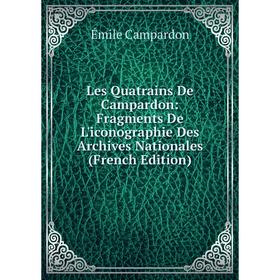 Книга Les Quatrains De Campardon: Fragments De L'iconographie Des Archives Nationales
Книга Les Quatrains De Campardon: Fragments De L'iconographie Des Archives Nationales
