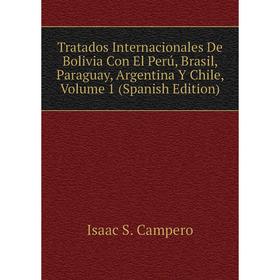 Книга Tratados Internacionales De Bolivia Con El Perú, Brasil, Paraguay, Argentina Y Chile, Volume 1 (Spanish Edition)
Книга Tratados Internacionales De Bolivia Con El Perú, Brasil, Paraguay, Argentina Y Chile, Volume 1 (Spanish Edition)