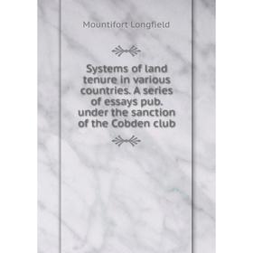Книга Systems of land tenure in various countries. A series of essays pub. under the sanction of the Cobden club
Книга Systems of land tenure in various countries. A series of essays pub. under the sanction of the Cobden club