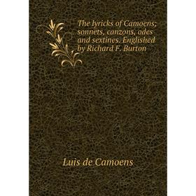 Книга The lyricks of Camoens; sonnets, canzons, odes and sextines. Englished by Richard F. Burton
Книга The lyricks of Camoens; sonnets, canzons, odes and sextines. Englished by Richard F. Burton