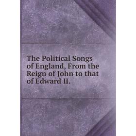 Книга The Political Songs of England, From the Reign of John to that of Edward II.
Книга The Political Songs of England, From the Reign of John to that of Edward II.