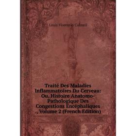 Книга Traité Des Maladies Inflammatoires Du Cerveau: Ou, Histoire Anatomo-Pathologique Des Congestions Encéphaliques., Volume 2 (French Edition)
Книга Traité Des Maladies Inflammatoires Du Cerveau: Ou, Histoire Anatomo-Pathologique Des Congestions Encéphaliques., Volume 2 (French Edition)