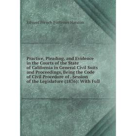 Книга Practice, Pleading, and Evidence in the Courts of the State of California in General Civil Suits and Proceedings, Being the Code of Civil Proced
Книга Practice, Pleading, and Evidence in the Courts of the State of California in General Civil Suits and Proceedings, Being the Code of Civil Proced