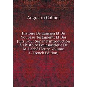 Книга Histoire De L'ancien Et Du Nouveau Testament: Et Des Juifs, Pour Servir D'introduction À L'histoire Ecclesiastique De M
Книга Histoire De L'ancien Et Du Nouveau Testament: Et Des Juifs, Pour Servir D'introduction À L'histoire Ecclesiastique De M