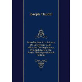 Книга Introduction À La Science De L'ingénieur Aide-Mémoire Des Ingénieurs, Des Architectes, Etc: Partie Théorique (French Edition)
Книга Introduction À La Science De L'ingénieur Aide-Mémoire Des Ingénieurs, Des Architectes, Etc: Partie Théorique (French Edition)