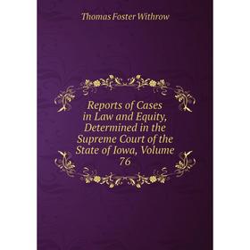 Книга Reports of Cases in Law and Equity, Determined in the Supreme Court of the State of Iowa, Volume 76
Книга Reports of Cases in Law and Equity, Determined in the Supreme Court of the State of Iowa, Volume 76