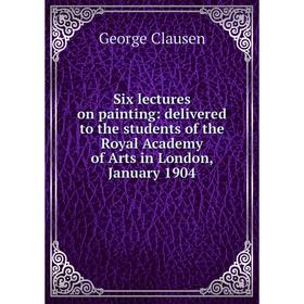 Книга Six lectures on painting: delivered to the students of the Royal Academy of Arts in London, January 1904
Книга Six lectures on painting: delivered to the students of the Royal Academy of Arts in London, January 1904