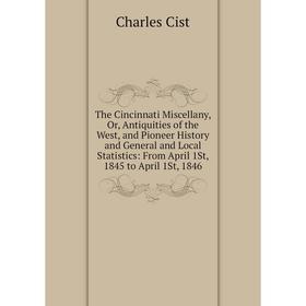 Книга The Cincinnati Miscellany, Or, Antiquities of the West, and Pioneer History and General and Local Statistics: From April 1St, 1845 to April 1St,
Книга The Cincinnati Miscellany, Or, Antiquities of the West, and Pioneer History and General and Local Statistics: From April 1St, 1845 to April 1St,