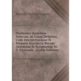 Книга Orationes Quaedam Selectae, in Usum Delphini, Cum Interpretatione Et Historia Succincta Rerum Gestarum Et Scriptorum MT Ciceronis
Книга Orationes Quaedam Selectae, in Usum Delphini, Cum Interpretatione Et Historia Succincta Rerum Gestarum Et Scriptorum MT Ciceronis