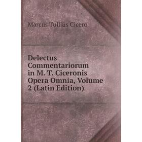 Книга Delectus Commentariorum in M. T. Ciceronis Opera Omnia, Volume 2 (Latin Edition)
Книга Delectus Commentariorum in M. T. Ciceronis Opera Omnia, Volume 2 (Latin Edition)