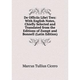 Книга De Officiis Libri Tres: With English Notes, Chiefly Selected and Translated from the Editions of Zumpt and Bonnell (Latin Edition)
Книга De Officiis Libri Tres: With English Notes, Chiefly Selected and Translated from the Editions of Zumpt and Bonnell (Latin Edition)