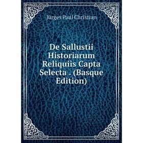 Книга De Sallustii Historiarum Reliquiis Capta Selecta. (Basque Edition)
Книга De Sallustii Historiarum Reliquiis Capta Selecta. (Basque Edition)