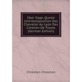 Книга Über Sage, Quelle Und Komposition Des Chevalier Au Lyon Des Crestien De Troyes (German Edition)
Книга Über Sage, Quelle Und Komposition Des Chevalier Au Lyon Des Crestien De Troyes (German Edition)