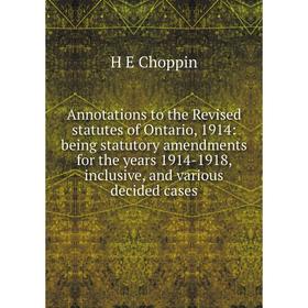 Книга Annotations to the Revised statutes of Ontario, 1914: being statutory amendments for the years 1914-1918, inclusive, and various decided cases
Книга Annotations to the Revised statutes of Ontario, 1914: being statutory amendments for the years 1914-1918, inclusive, and various decided cases