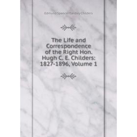 Книга The Life and Correspondence of the Right Hon. Hugh C. E. Childers: 1827-1896, Volume 1
Книга The Life and Correspondence of the Right Hon. Hugh C. E. Childers: 1827-1896, Volume 1